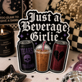 Just A Beverage Girlie Sticker